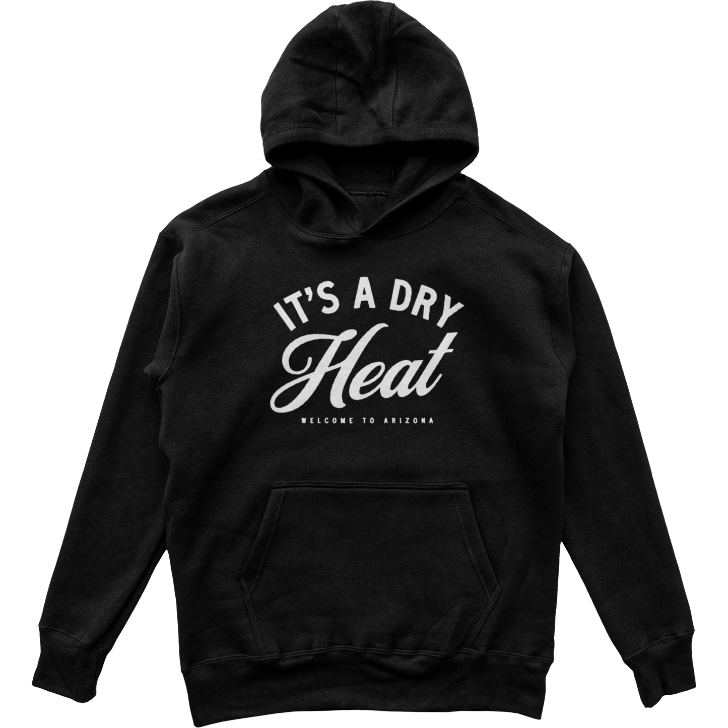 It's a Dry Heat Hoodie