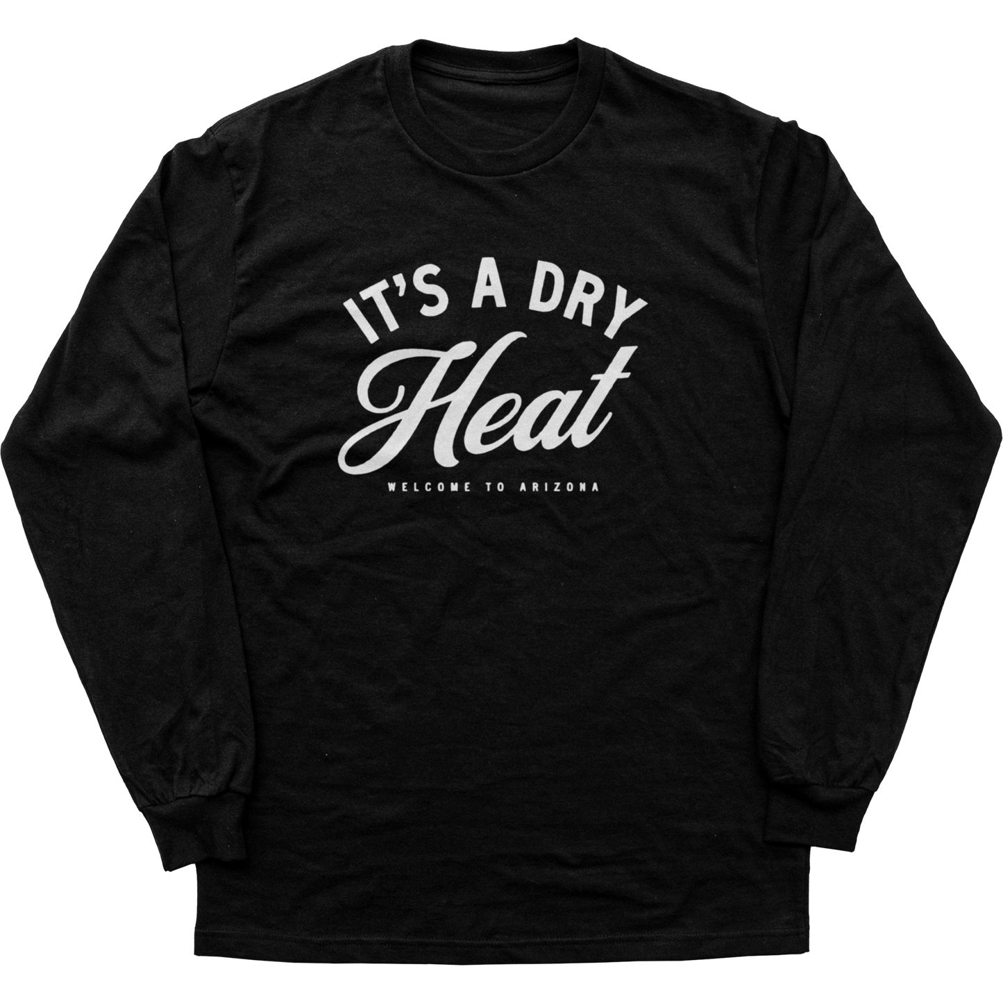 It's a Dry Heat Longsleeve